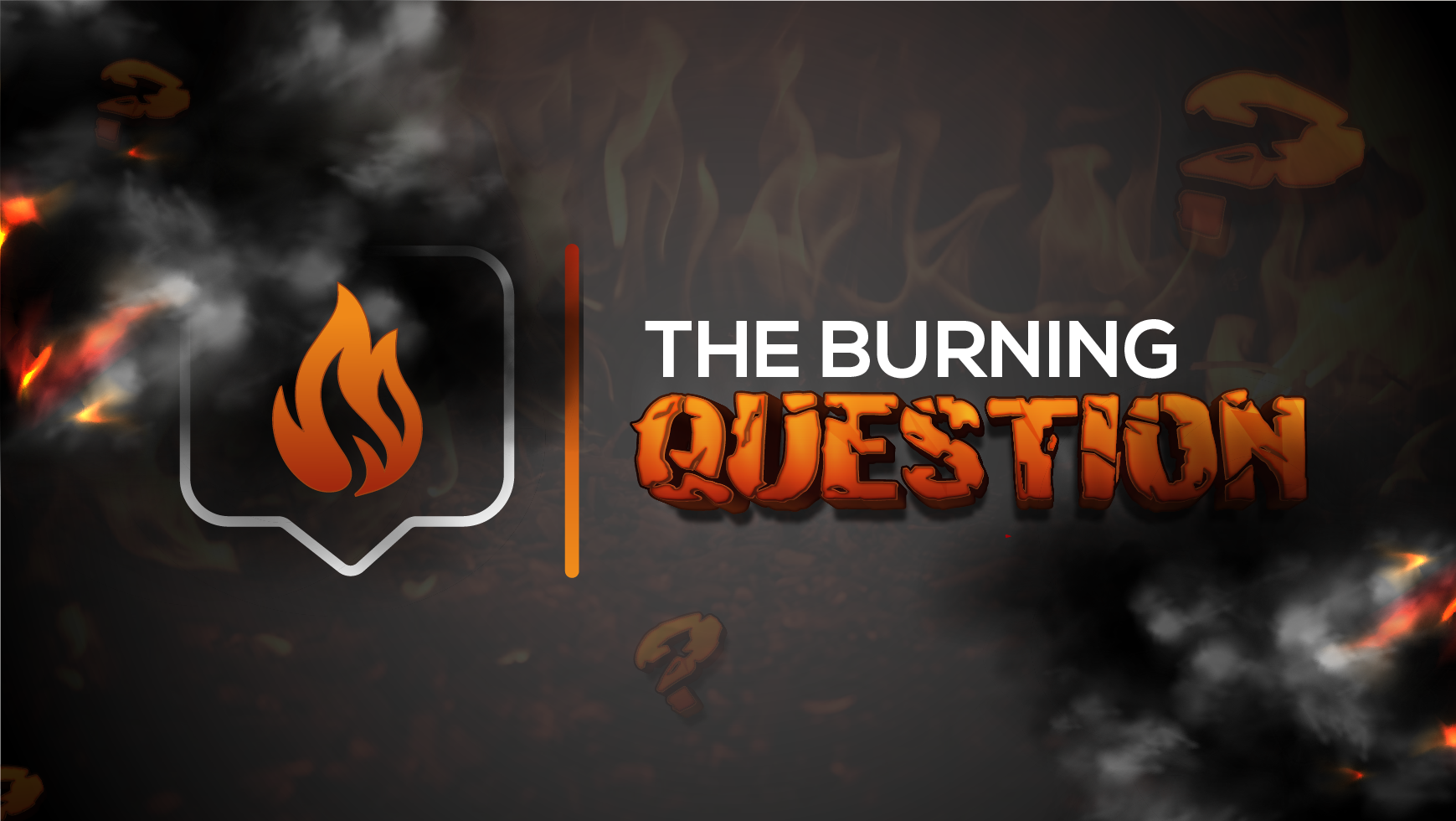 The Burning Question